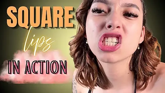 Square Lips in Action
