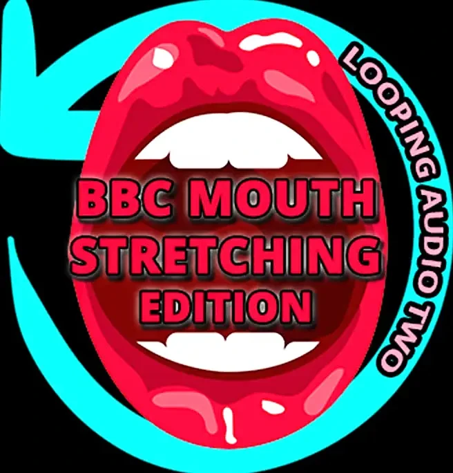 AUDIO ONLY - BBC mouth stretcher