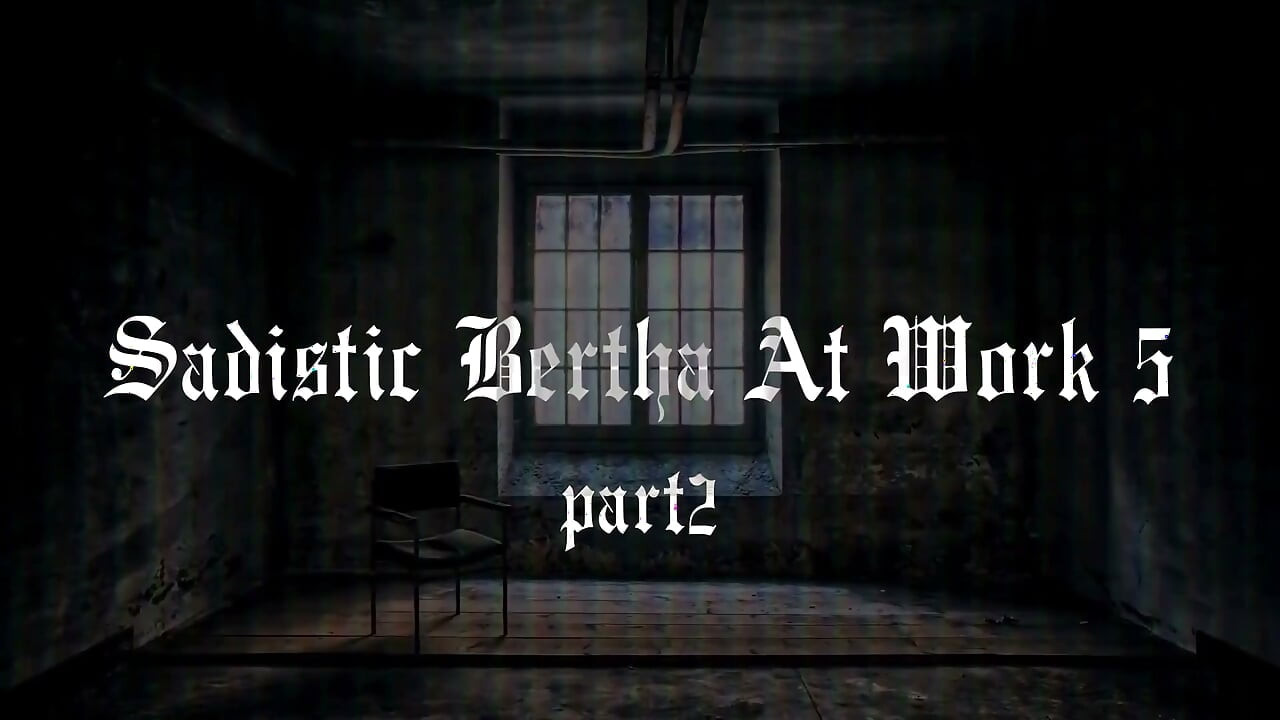 Sadistische bertha bei der arbeit 5 teil 2