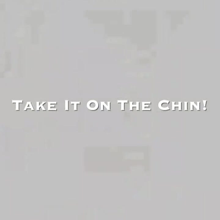 Take It on the Chin!