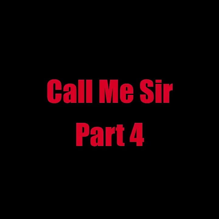 Call Me Sir - Chapter 4