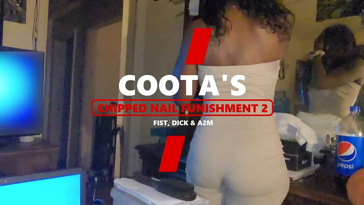 Coota Chipped Nail Funishment 2: Fist Dick & A2M