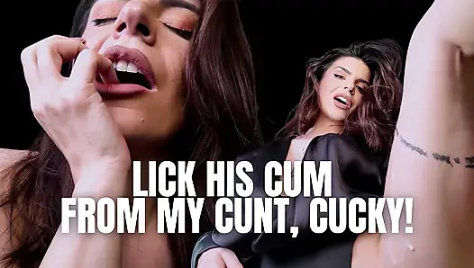 Lick His Cum From My Cunt, Cucky!