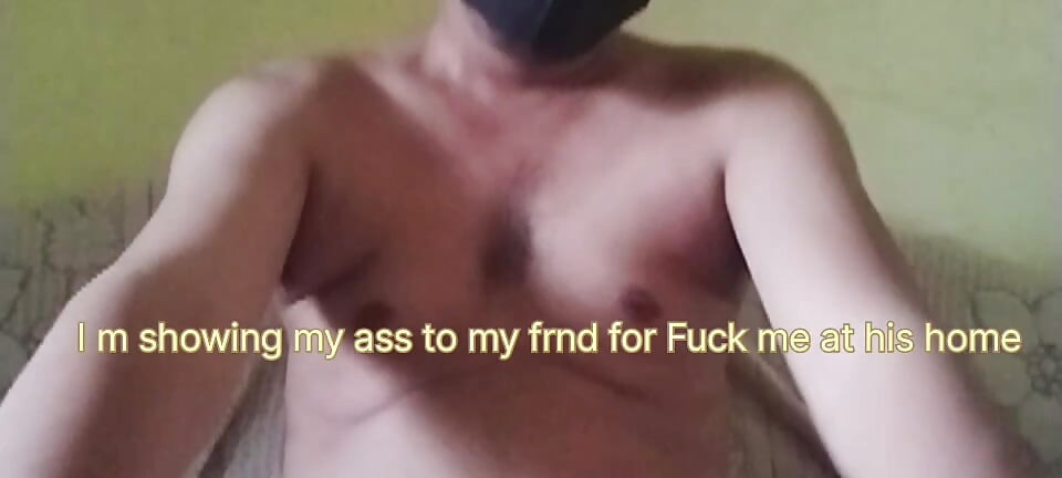 Young boy feeling horny he went to his friend home with fully nudes and show his ass to his  friend for getting fuck