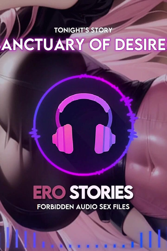 Ero Stories: Sanctuary of Desires (audio, Asmr, Whisper, Seductive, Healing, & Sensual)