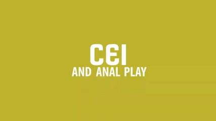 CEI AND ANAL PLAY