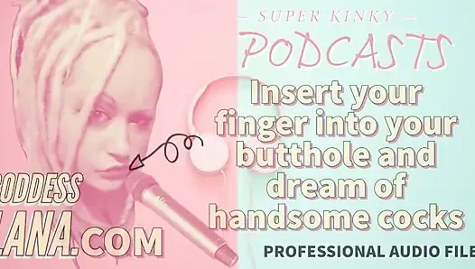 Kinky Podcast 10 Kinky Podcast 10 Insert Your Finger Into Your Butthole and Dream of Cocks