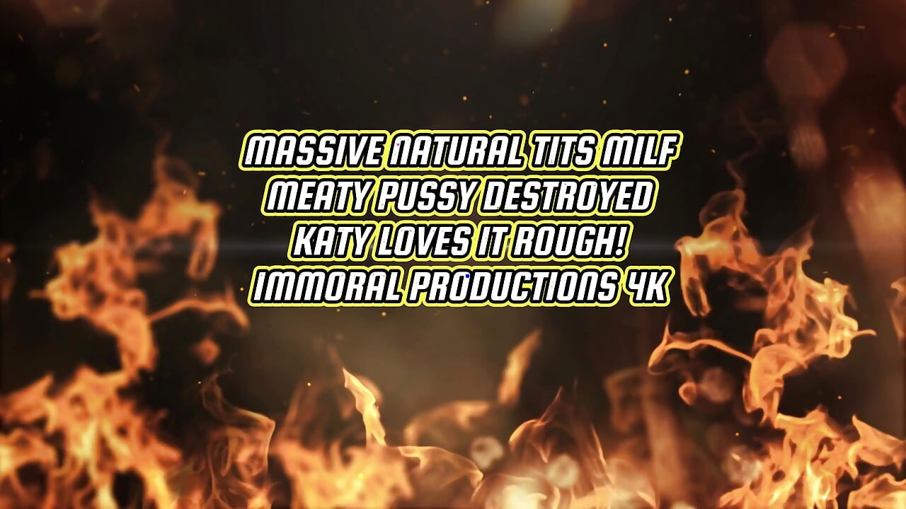 Milf cu țâțe naturale masive pizdă cărnoasă distrusă! Katy Jayne adoră dur - imoral Productions 4K