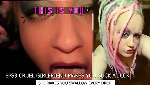 Eps3 Cruel girlfriend makes you suck a dick and swallow too