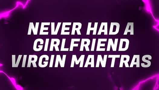 Nunca tive uma namorada - mantras virgens