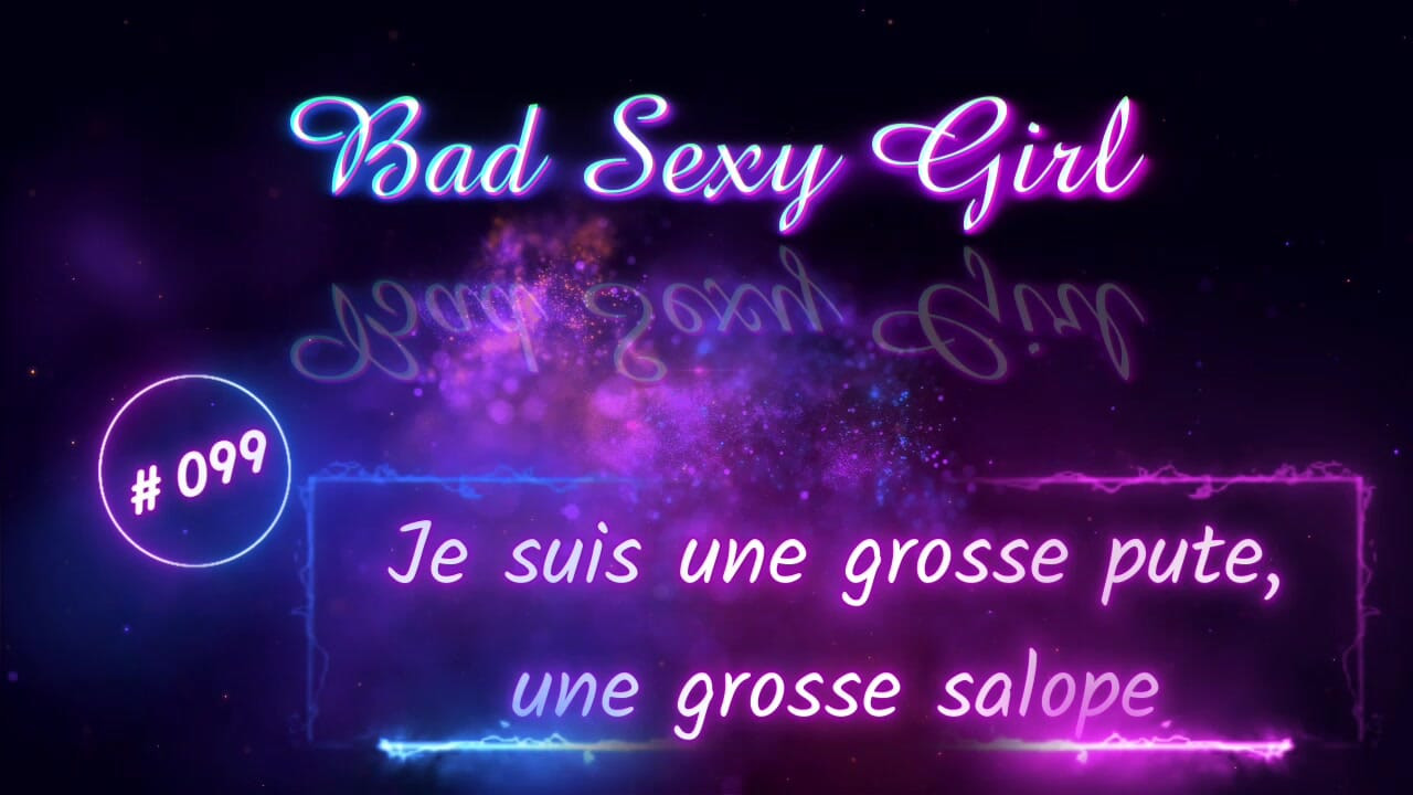 099 - Je suis une grosse pute - une grosse salope