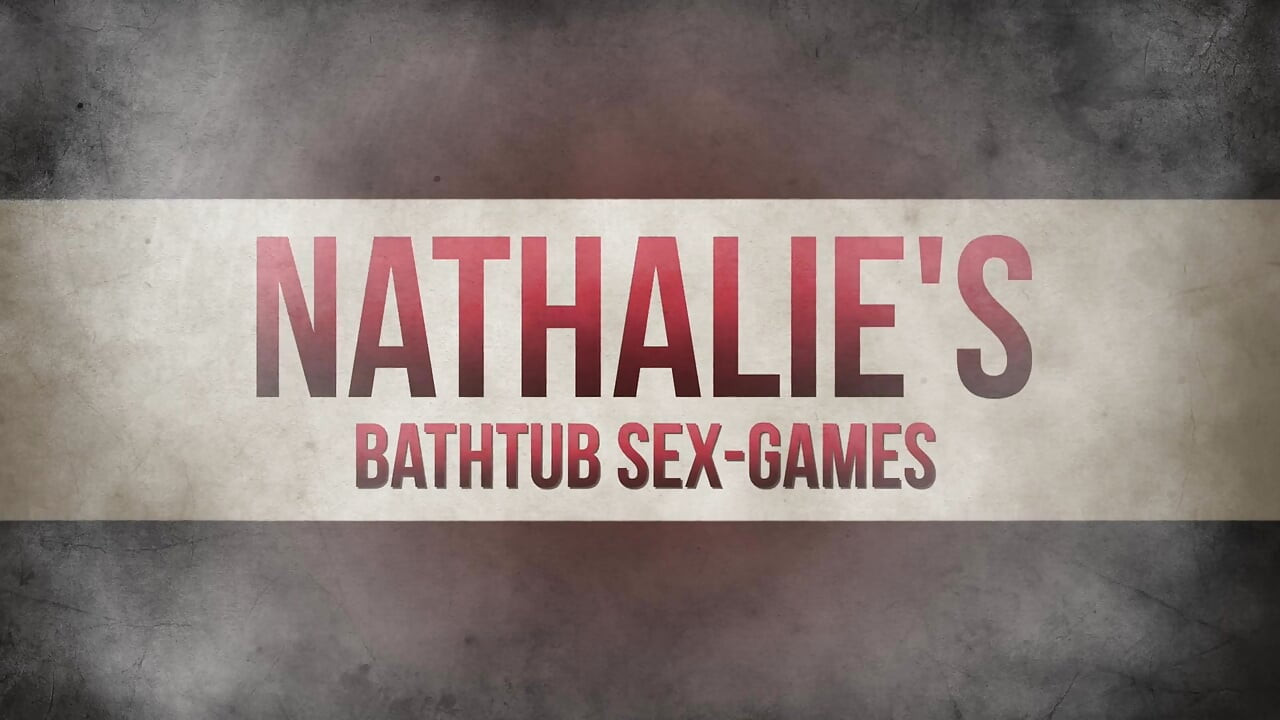 Natalie's bathtub sex-games