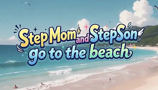 Step Mom and Step Son Go to the Beach! Uncensored Hentai Story