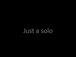 just a solo
