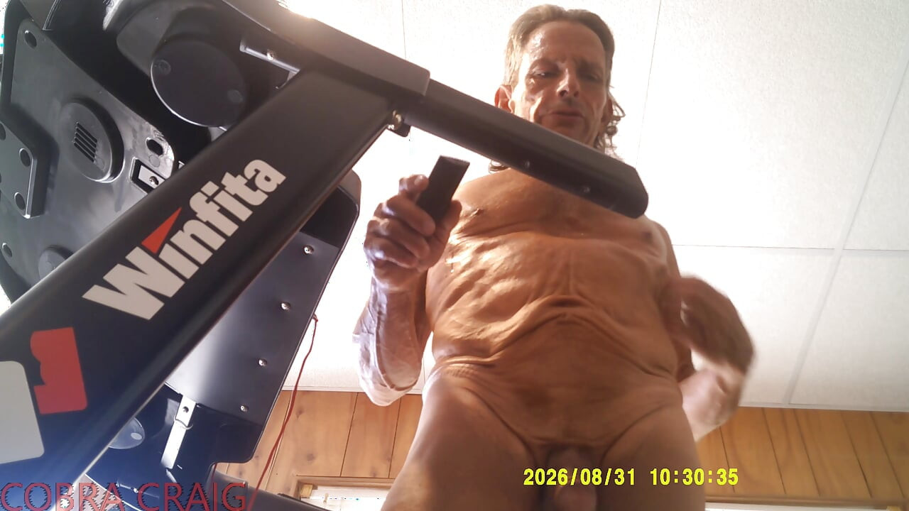 8-31-2026 NAKED TREAD MILL AND WHY COBRA CRAIG DOESN'T LIKE TO GO TO BED EARLY. AFRAID HE WON'T GET ANOTHER DAY.