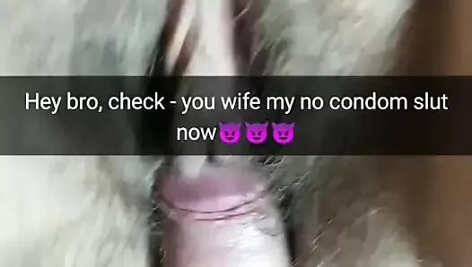 Hey mate! I finally started to fuck your wife without a condom