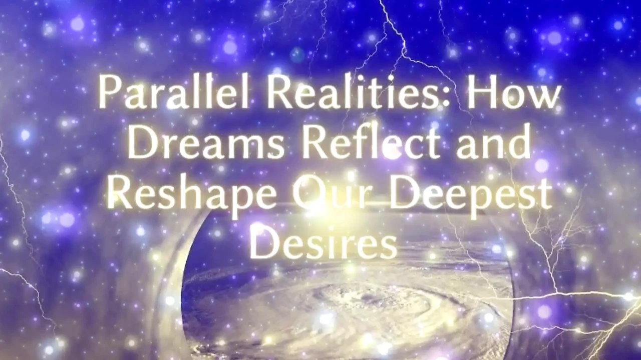 Parallel Realities - How Dreams Reflect and Reshape Our Deepest Desires Clip 2