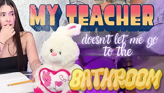 MEIN LEHRER HAT MICH NICHT INS BADEZIMMER GEHEN LASSEN