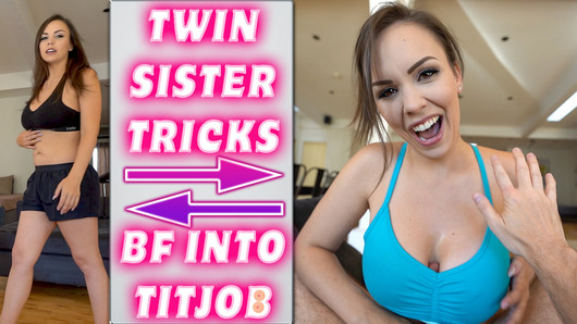 TWIN SISTER TRICKS BF INTO TITJOB - Preview - ImMeganLive