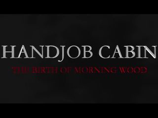 Scary cabin handjobs