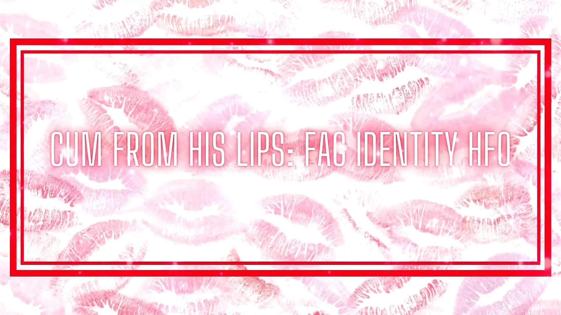 Χύστε από τα χείλη του - Fag Identity Hfo