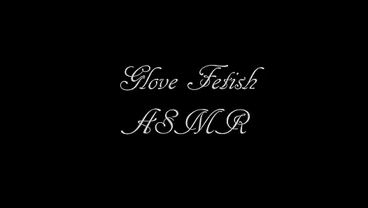 Glove Fetish Asmr