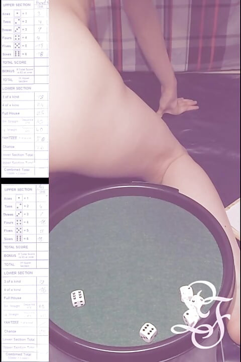I pushed a glass up my butt and used it to roll the dice!