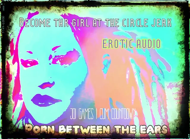 AUDIO ONLY - Become the girl at the circle jerk cum countdown included