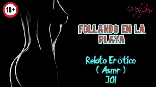 Follando en la playa - Relato Erotico - (ASMR) - Voz y gemidos reales