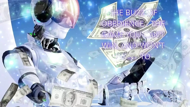 The Buzz of Obedience - the Game You Can’t Win, and Won’t Want to