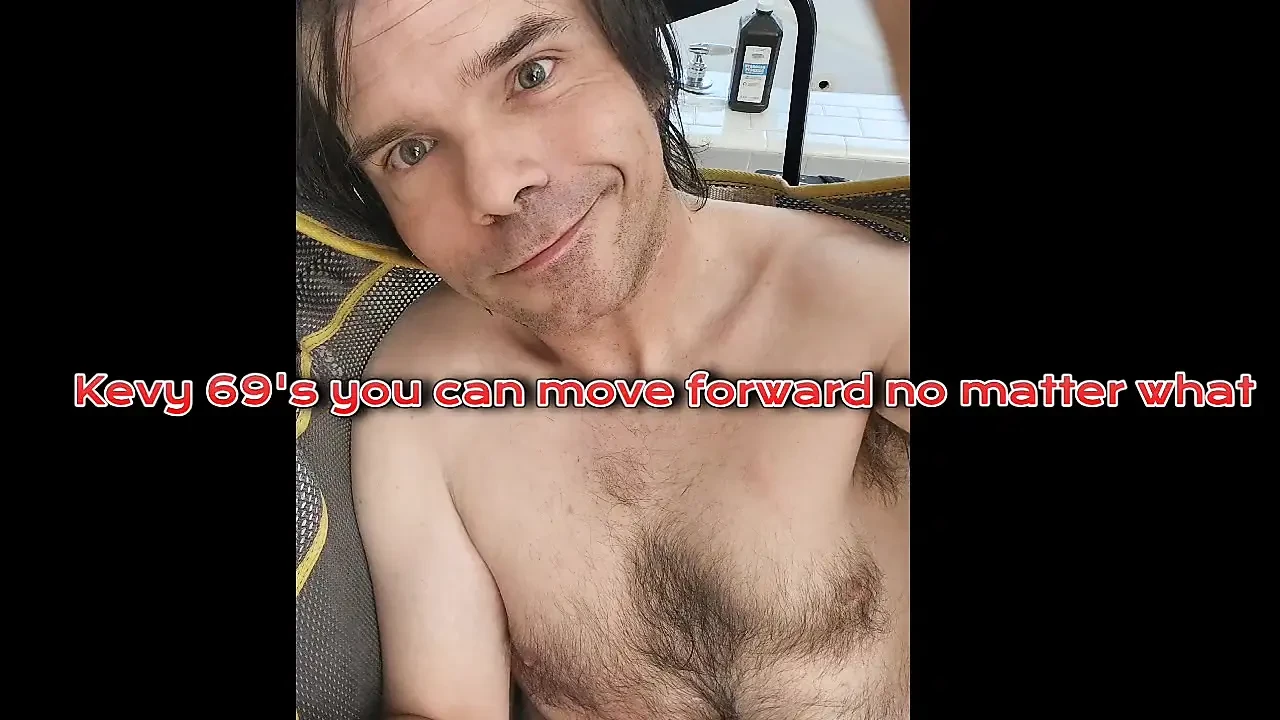 Kevy 69's you can move forward no matter what