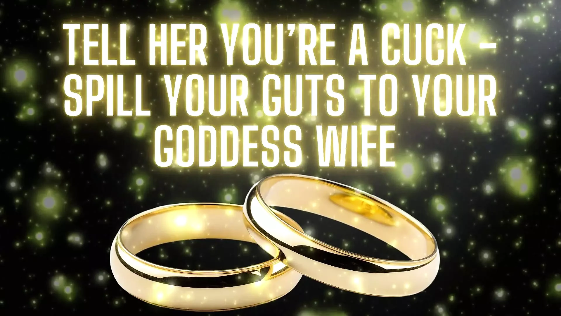 Tell Her You're a Cuck - Spill Your Guts to Your Goddess Wife