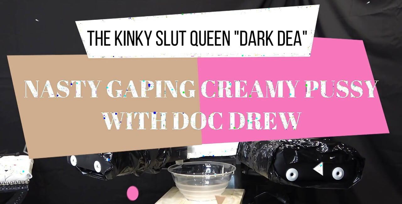 The Kinky Slut Queen "dark Dea" Fucked,fisted and Pissed Her Nasty Creamy Pussy (extreme) Part.1