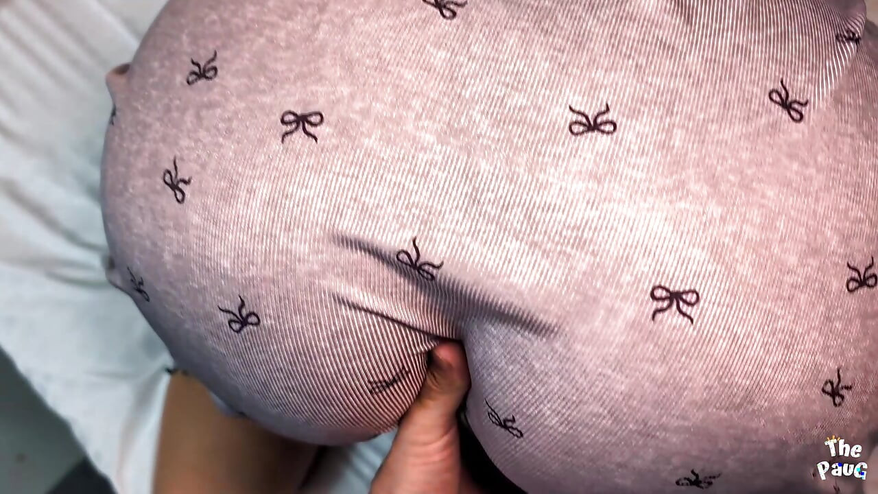 My stepmom's huge ass is easily marked with those pajamas