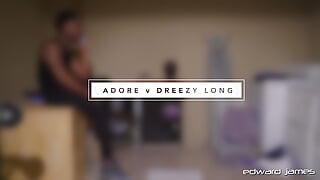 Adore & Dreezy Long