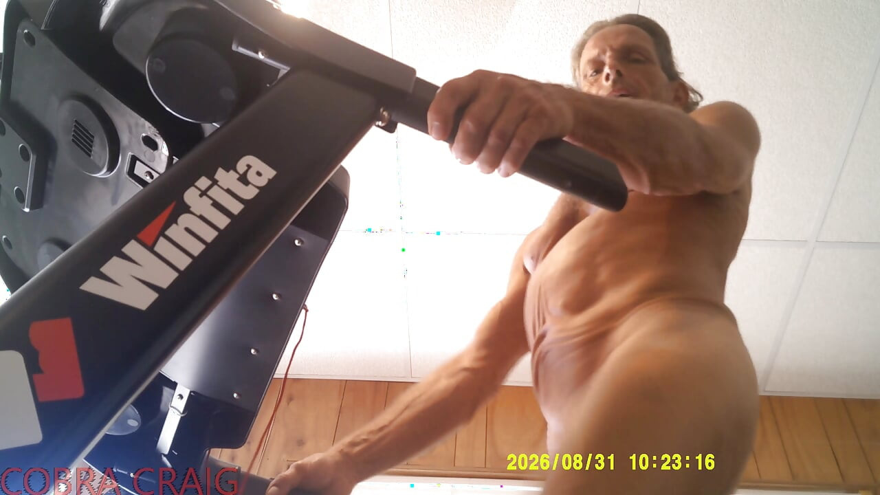 8-31-2026 NAKED TREAD MILL AND WHY COBRA CRAIG DOESN'T LIKE TO GO TO BED EARLY. AFRAID HE WON'T GET ANOTHER DAY.
