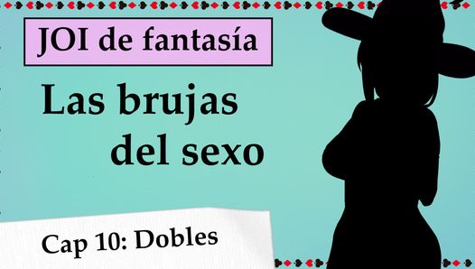 Tu ama te exige una DP, Brujas del sexo, JOI en español.