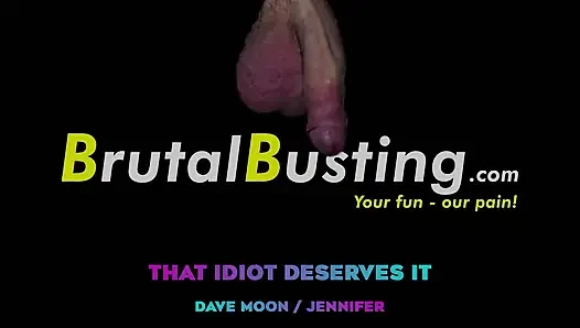 Idiot itu pantas mendapatkannya! Menggali Testisnya - Dave Moon - Jennifer - Bbusting