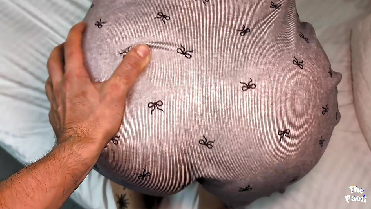 My stepmom's huge ass is easily marked with those pajamas