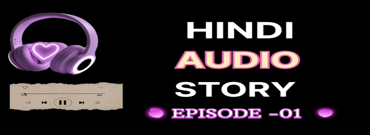 EPISODE 01 - Full HD audio hindi story