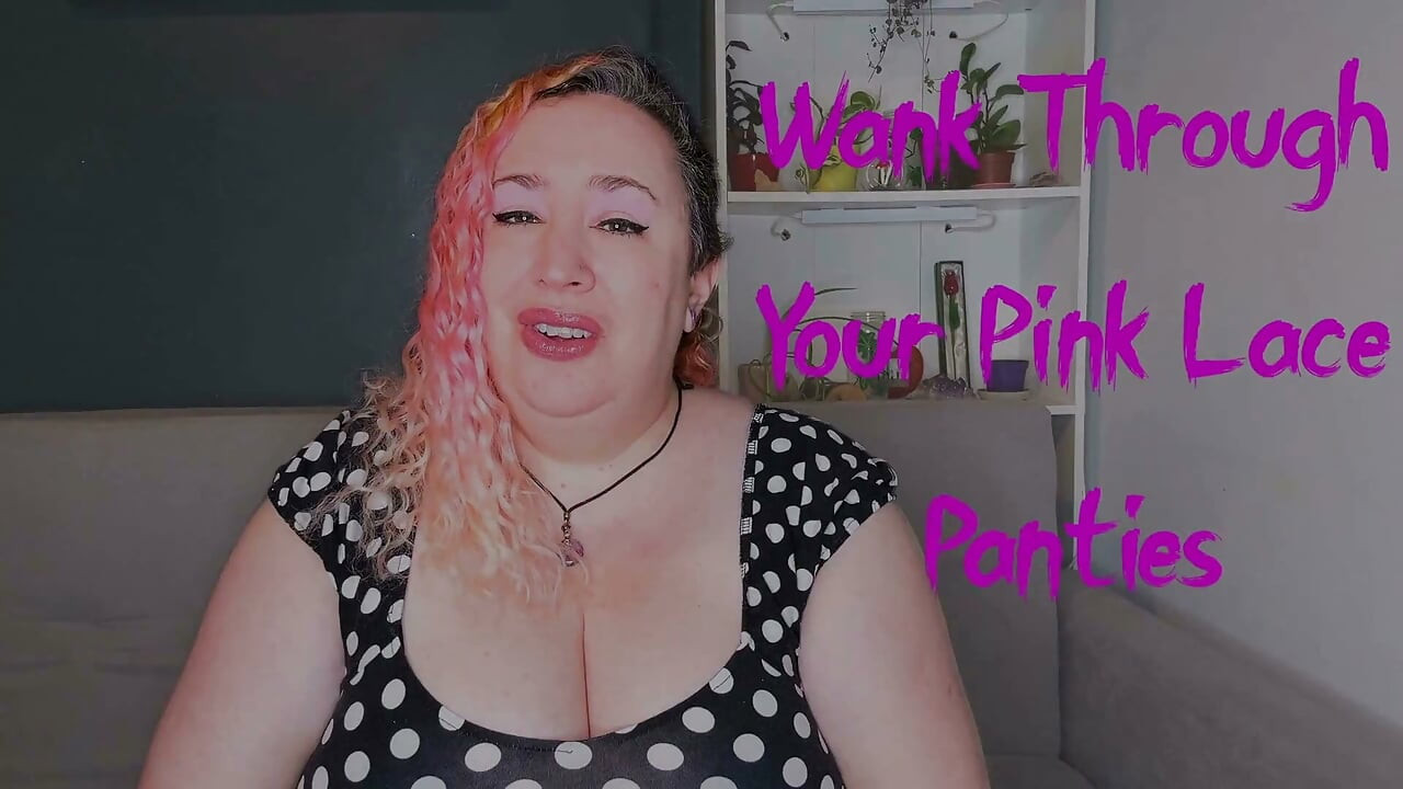 Wank Through Your Pink Lace Panties for Me