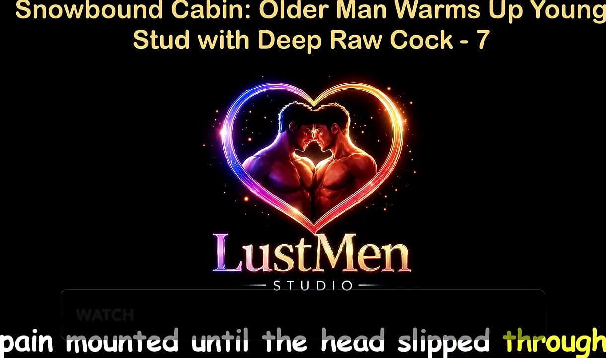 English Audio Gay Sex Story - Snowbound Cabin: Older Man Warms up Young Stud with Deep Raw Cock - Part 7
