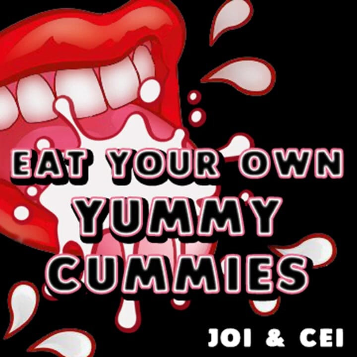 AUDIO ONLY - Eat your own Yummy Cummies JOI CEI