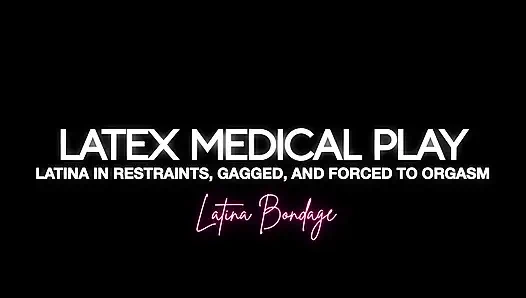 Latex Medical Play: Latina in Restraints, Gagged and Made to Orgasm (4k + Bts)