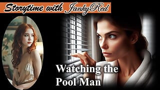 Watching the Pool Man - a JankyRed story