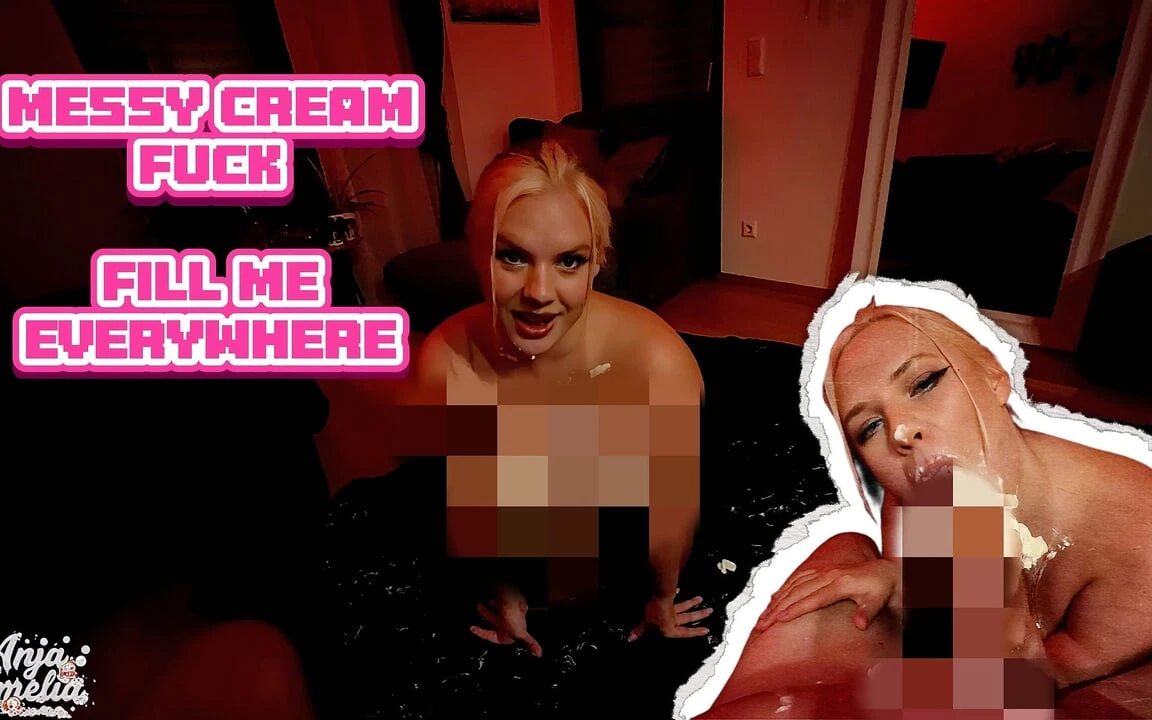 Messy Cream Fuck - Fill Me Everywhere
