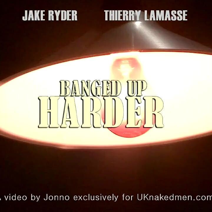 Banged up harder