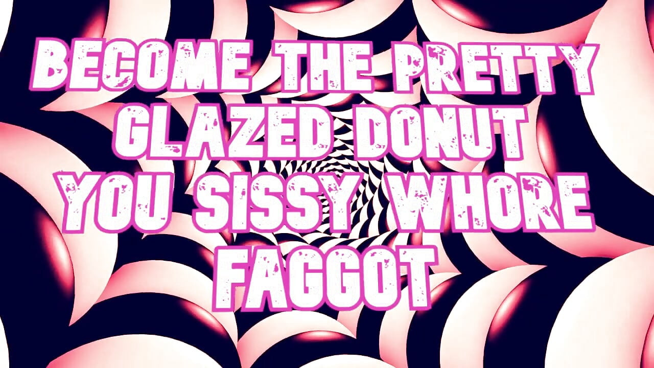 Bliv den smukke glaserede doughnut, din sissy luder bøsse