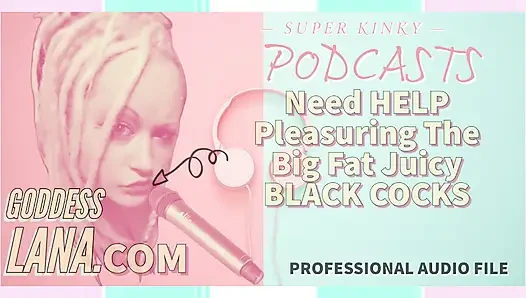 Sapık podcast 8 büyük şişman siyah sulu yarakları tatmin etmek için yardıma ihtiyaç duyuyor