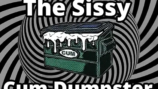Mesmerizing the sissy cum dumpster whore addition